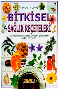 Bitkisel Sağlık Reçeteleri & Ailenizin Hastalıklarda Bitkilerle Geleneksel Tedavi Reçeteleri