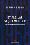Oy Aldılar Se&ccedil;ilemediler & 1963 ve 1968 Mahalli İdareler Se&ccedil;imleri