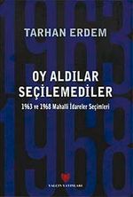 Oy Aldılar Seçilemediler & 1963 ve 1968 Mahalli İdareler Seçimleri