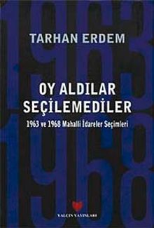Oy Aldılar Seçilemediler & 1963 ve 1968 Mahalli İdareler Seçimleri