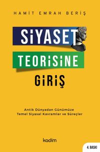 Siyaset Teorisine Giriş & Antik Dünyadan Günümüze Temel Siyasal Kavramlar ve Süreçler