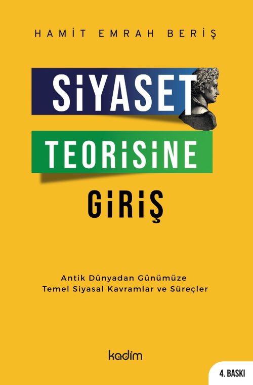 Siyaset Teorisine Giriş & Antik Dünyadan Günümüze Temel Siyasal Kavramlar ve Süreçler