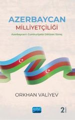Azerbaycan Milliyetçiliği & Azerbaycan'ı Cumhuriyete Götüren Süreç
