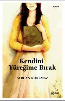 Kendini Yüreğime Bırak 