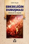Erkekliğin Duruşması & Erkeklik ve Faşizm