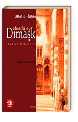 Elveda Ey Dimask Suriye Hikayeleri Ulfet El Idlibi Kitapyurdu Com