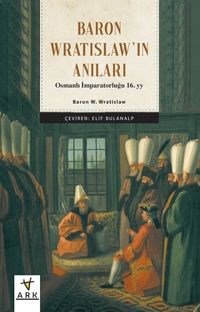 Baron Vratislav'ın Anıları & Osmanlı imparatorluğu 16. yy
