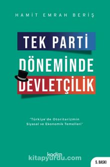 Tek Parti Döneminde Devletçilik & Türkiye’de Otoritarizmin Siyasal ve Ekonomik Temelleri