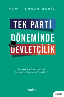 Tek Parti Döneminde Devletçilik & Türkiye’de Otoritarizmin Siyasal ve Ekonomik Temelleri