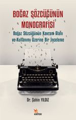 Boğaz Sözcüğünün Monografisi & Boğaz Sözcüğünün Kavram Alanı ve Kullanımı Üzerine Bir İnceleme