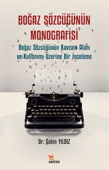 Boğaz Sözcüğünün Monografisi & Boğaz Sözcüğünün Kavram Alanı ve Kullanımı Üzerine Bir İnceleme