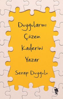 Duygularını Çözen Kaderini Yazar