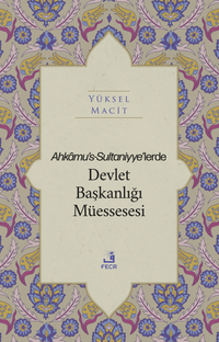 Ahkamu's-Sultaniyye'lerde Devlet Başkanlığı Müessesesi