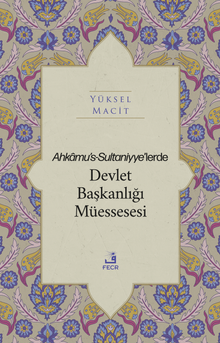 Ahkamu's-Sultaniyye'lerde Devlet Başkanlığı Müessesesi