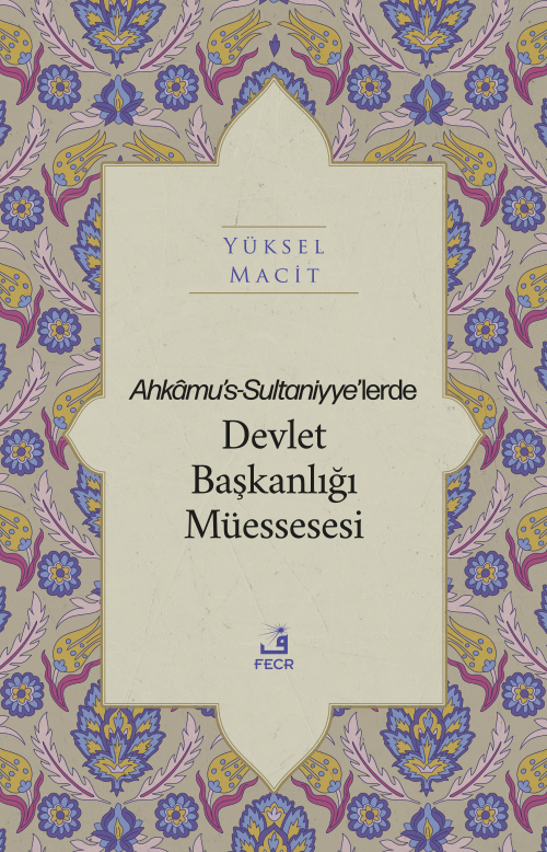 Ahkamu's-Sultaniyye'lerde Devlet Başkanlığı Müessesesi
