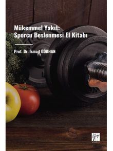 Mükemmel Yakıt: Sporcu Beslenmesi El Kitabı