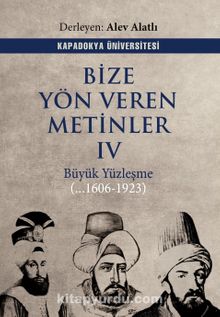 Bize Yön Veren Metinler IV & Büyük Yüzleşme (…1606 - 1923)