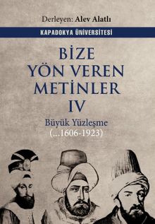 Bize Yön Veren Metinler IV & Büyük Yüzleşme (…1606 - 1923)