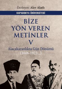 Bize Yön Veren Metinler V & Alacakaranlıkta Gün Dönümü (1606 – 1923…)