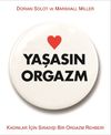 Yaşasın Orgazm & Kadınlar İ&ccedil;in Sıradışı Bir Orgazm Rehberi