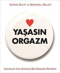 Yaşasın Orgazm & Kadınlar İçin Sıradışı Bir Orgazm Rehberi