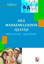 Aile Mahkemelerinin İşleyişi, Bilimsel Görüşler - Yargı İçtihatları
