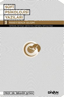 Sufi Psikolojisi Yazıları 3 / Manevi Benlik Gelişimi