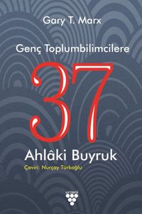 Genç Toplumbilimcilere 37 Ahlaki Buyruk