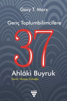 Genç Toplumbilimcilere 37 Ahlaki Buyruk