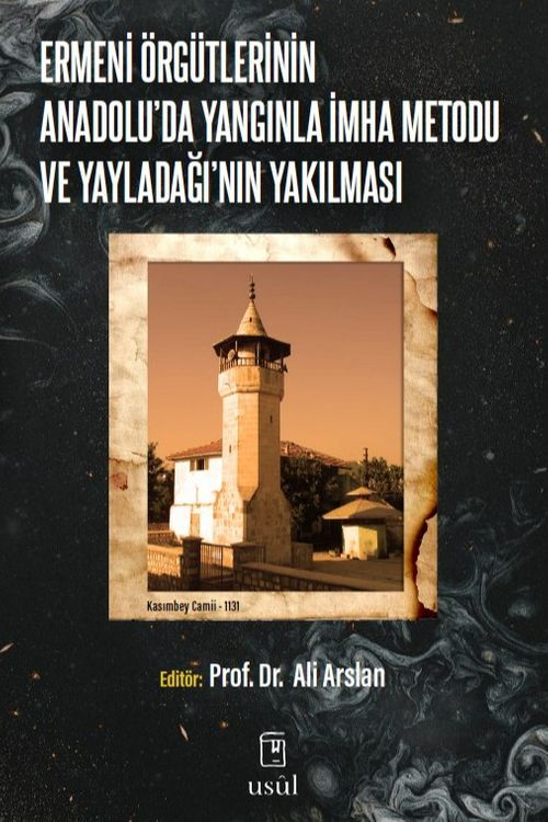 Ermeni Örgütlerinin Anadolu'da Yangınla İmha Metodu ve Yayladağı'nın Yakılması