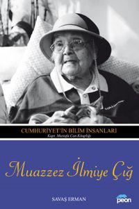 Muazzez İlmiye Çiğ & Cumhuriyet'in Bilim İnsanları