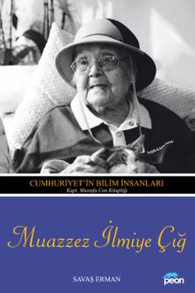 Muazzez İlmiye Çiğ & Cumhuriyet'in Bilim İnsanları