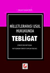Milletlerarası Usul Hukukunda Tebligat & Türkiye'den Yurt Dışına Yurt Dışından Türkiye'ye Yapılan Tebligat