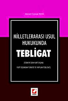 Milletlerarası Usul Hukukunda Tebligat & Türkiye'den Yurt Dışına Yurt Dışından Türkiye'ye Yapılan Tebligat