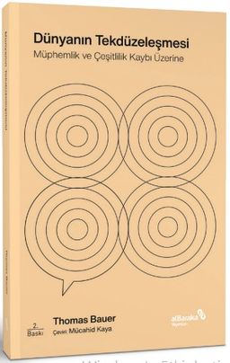 Dünyanın Tekdüzeleşmesi – Müphemlik ve Çeşitlilik Kaybı Üzerine