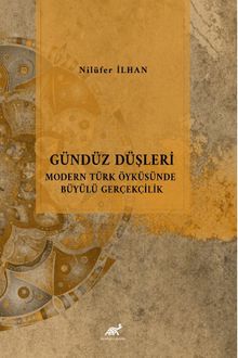 Gündüz Düşleri Modern Türk Öyküsünde Büyülü Gerçeklik