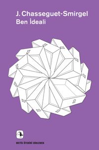 Ben İdeali "İdeal Hastalığı" Üzerine Bir Psikanaliz Denemesi