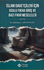 İslam Davetçileri İçin Usulu Fıkha Giriş ve Bazı Fıkhi Meseleler