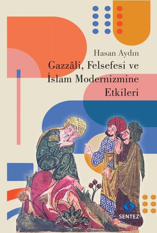 Gazzali, Felsefesi ve İslam Modernizmine Etkileri 