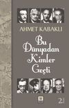 Bu D&uuml;nyadan Kimler Ge&ccedil;ti