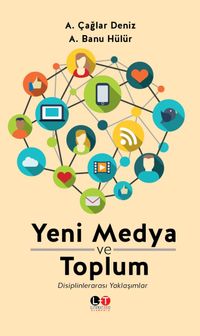 Yeni Medya ve Toplum & Disiplinlerarası Yaklaşımlar