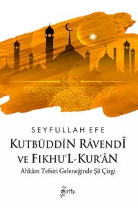 Kutbüddîn Ravendî ve Fıkhu’l-Kur’an & Ahkam Tefsiri Geleneğinde Şiî Çizgi
