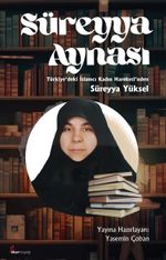 Süreyya Aynası & Türkiye'deki İslamcı Kadın Hareketi'nden Süreyya Yüksel
