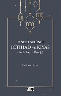 Hanefi Usulünde İctihad Ve Kıyas( İbn Nüceym Örneği)