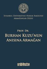 Prof. Dr. Burhan Kuzu'nun Anısına Armağan İstanbul Üniversitesi Hukuk Fakültesi Armağanlar Dizisi: 5