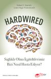 Hardwired: Sağlıklı Olma İ&ccedil;g&uuml;d&uuml;lerimiz Bizi Nasıl Hasta Ediyor?