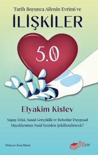 İlişkiler 5.0 & Yapay Zeka, Sanal Gerçeklik ve Robotlar Duygusal Hayatlarımızı Nasıl Yeniden Şekillendirecek?