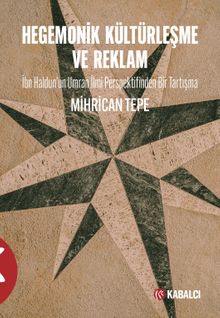 Hegemonik  Kültürleşme ve Reklam & İbn Haldun'un Umran İlmi Perspektifinden Bir Tartışma