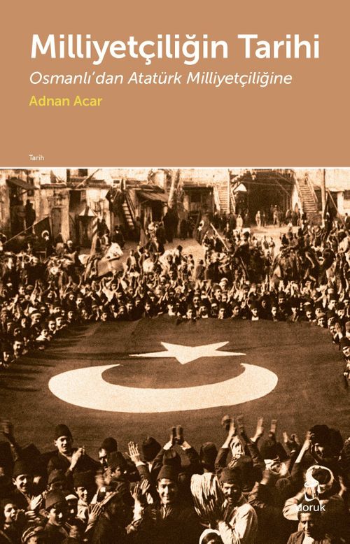 Milliyetçiliğin Tarihi & Osmanlı'dan Atatürk Milliyetçiliğine