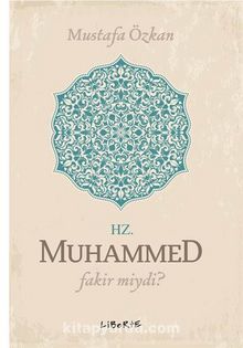 Hz. Muhammed Fakir miydi? - Mustafa Özkan